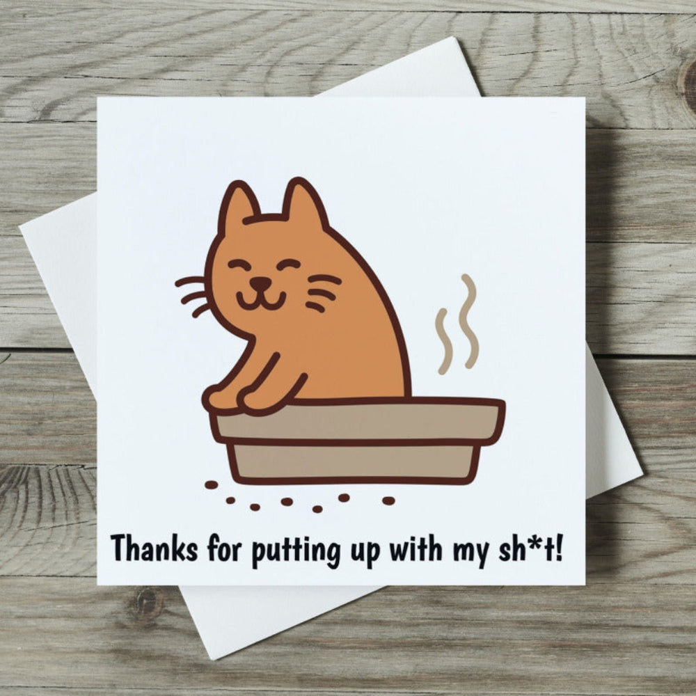 Thanks for Putting Up with My Sh*t Cat Greeting Card